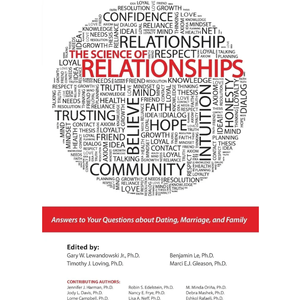 The Science of Relationships: Answers to Your Questions about Dating, Marriage and Family