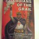 Guardians of the Grail ....and the men who plan to rule the world!