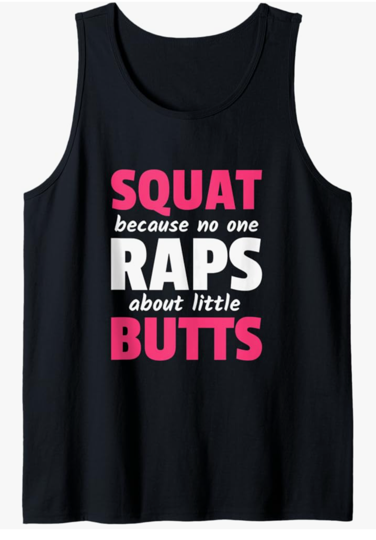 Squat Because No One Raps About Little Butts Tank Top
XL BLACK