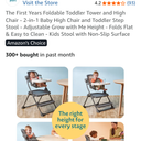 The First Years Foldable Toddler Tower and High Chair - 2-in-1 Baby High Chair and Toddler Step Stool - Adjustable Grow with Me Height - Folds Flat & Easy to Clean - Kids Stool with Non-Slip Surface