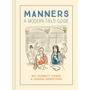 Manners: A Modern Field Guide (Hardcover)