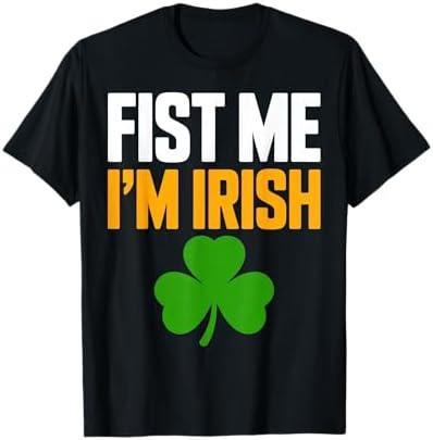 Fist Me I'm Irish St. Patrick's Day Humor for Party Lovers T-Shirt, L
