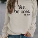 Womens I'm Yes Cold Me 24:7 Printed Funny Sweatshirt Long Sleeve Crewneck Letters Casual Loose Pullover Top (M)