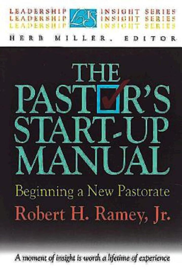 The Pastor's Start-Up Manual: Beginning a New Pastorate Paperback