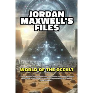 JORDAN MAXWELL'S FILES: WORLD OF THE OCCULT & THE NEW WORLD ORDER