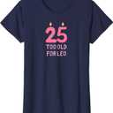 TOO OLD FOR LEO Funny 25 Birthday Shirt for Women Meme Joke T-Shirt, XL