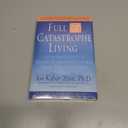 Full Catastrophe Living: Using the Wisdom of Your Body and Mind to Face Stress, Pain, and Illness