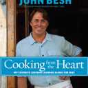 Cooking from the Heart: My Favorite Lessons Learned Along the Way (Volume 3) (John Besh)