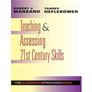 Teaching and Assessing 21st Century Skills: The Classroom Strategies Series