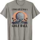 I Thought It was A Golf Ball, Funny Golf Ball T-Shirt 2XL