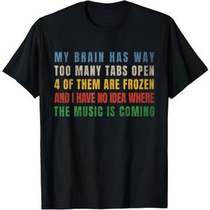My Brain Has Way Too Many Tabs Open T-Shirt, Medium