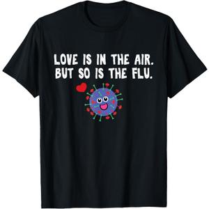Love is in The air but so is The flu Funny Valentine T-Shirt T-Shirt (Black)