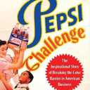 The Real Pepsi Challenge: The Inspirational Story of Breaking the Color Barrier in American Business