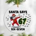 Santa Says Six Seven Ornament 2025 | Six Seven Christmas Ornaments | Funny 67 Meme Ornament | 67 Gifts for Christmas