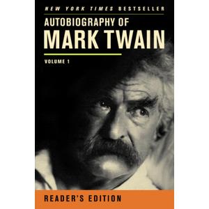 Autobiography of Mark Twain: Volume 1, Readers Edition (Mark Twain Papers)