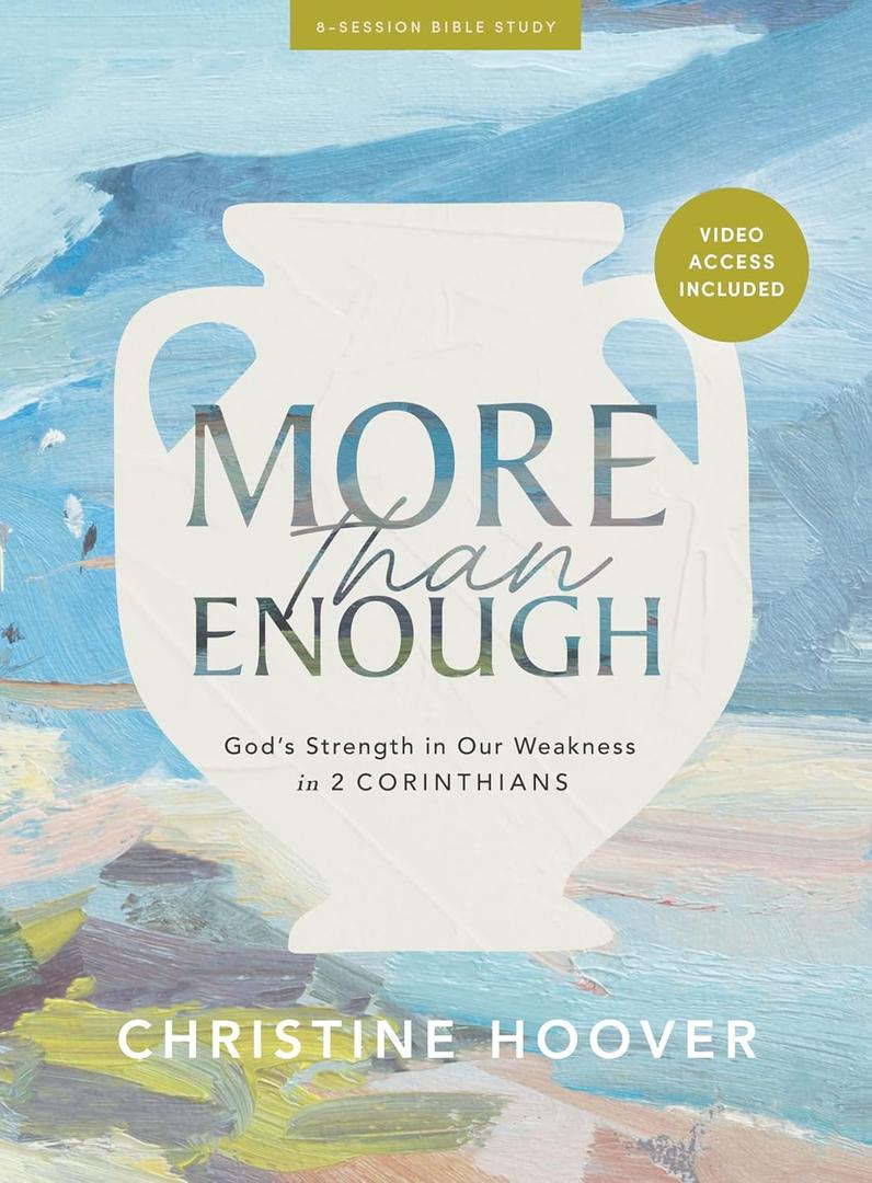 More Than Enough - Bible Study for Women with Video Access: God's Strength in Our Weakness in 2 Corinthians