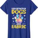 Easily Distracted By Dogs And Fabric Quilting Quilter T-Shirt (XXL Ladies, Royal Blue)