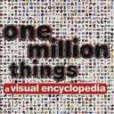 One Million Things: A Visual Encyclopedia
