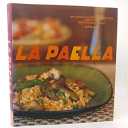 La Paella: Deliciously Authentic Rice Dishes from Spain's Mediterranean Coast by Jeff Koehler (Author) 