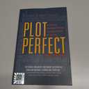 Plot Perfect: How to Build Unforgettable Stories Scene by Scene