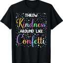 Throw Kindness Around Like Confetti Cute Teacher T-Shirt, Small