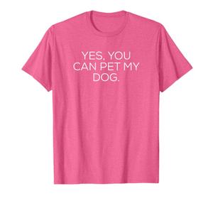 YES, YOU CAN PET MY DOG T-Shirt, Size Large, Pink