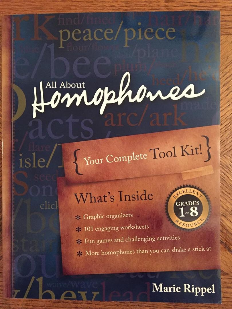 All about Homophones: Your Complete Tool Kit for Teaching Homophones and Homonyms