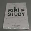 The Bible Study: A One Year Study of the Bible and How It Relates to You