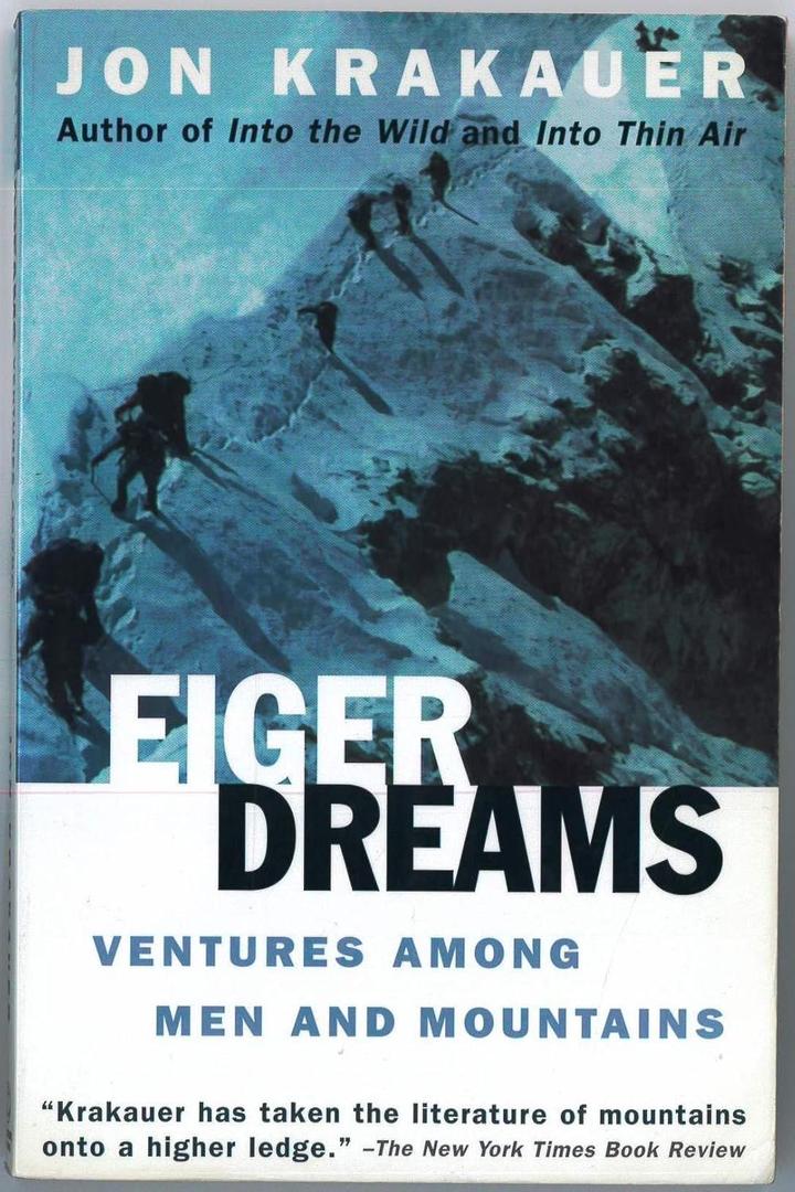 Eiger Dreams: Ventures Among Men and Mountains