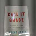 Call It Grace: Finding Meaning in a Fractured World