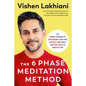 The 6 Phase Meditation Method: The Proven Technique to Supercharge Your Mind, Manifest Your Goals, and Make Magic in Minutes a Day, Format: Hardcover