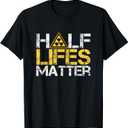 Half-Lives Matter Radioactive Saying Physics Radioactivity T-Shirt, Size: 3X