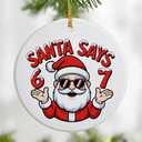 67 Ornament | Santa Says Six Seven Christmas Ornament | Funny Viral Christmas Decor | Funny Meme Holiday Ornament | Trendy 67 Keepsake Pack of 2
