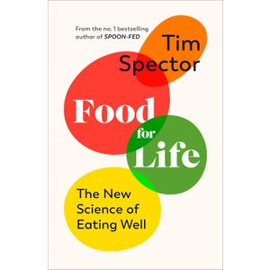 Food for Life: Your Guide to the New Science of Eating Well