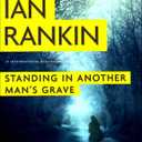 Standing in Another Man's Grave (A Rebus Novel, 18)