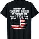 I identify As a Conspiracy Theorist Pronouns Are Told You So T-Shirt (Small, Black)