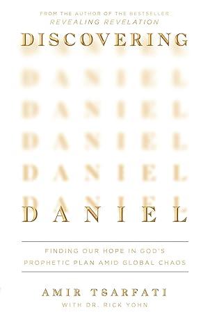 Discovering Daniel: Finding Our Hope in God's Prophetic Plan Amid Global Chaos