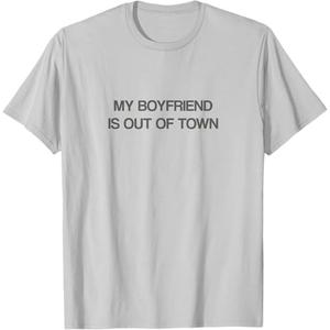 My Boyfriend is Out of Town T Shirt