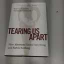 Tearing Us Apart: How Abortion Harms Everything and Solves Nothing