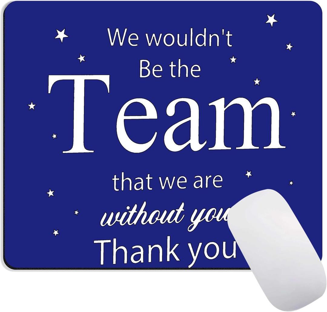 Inspirational Quote Mouse Pad, We Wouldn't Be The Team That We are Without You. Non-Slip Rubber Base Computer Mouse Pads for Wireless Mouse