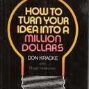 How to turn your idea into a million dollars