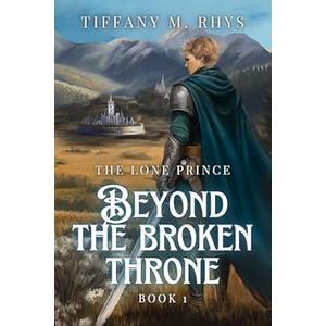 The Lone Prince: Beyond The Broken Throne 