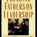 The Founding Fathers on Leadership: Classic Teamwork in Changing Times