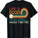 Funny Life is Good, Pickleball Makes it Better T-Shirt XXL