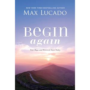 Begin Again: Your Hope and Renewal Start Today