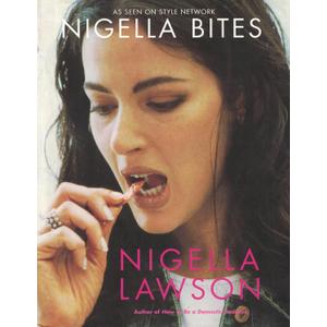 Nigella Bites: From Family Meals to Elegant Dinners -- Easy, Delectable Recipes For Any Occasion