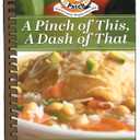 Pinch of This, A Dash of That: Heart-felt recipes & memories of Grandma's cooking (Everyday Cookbook Collection)