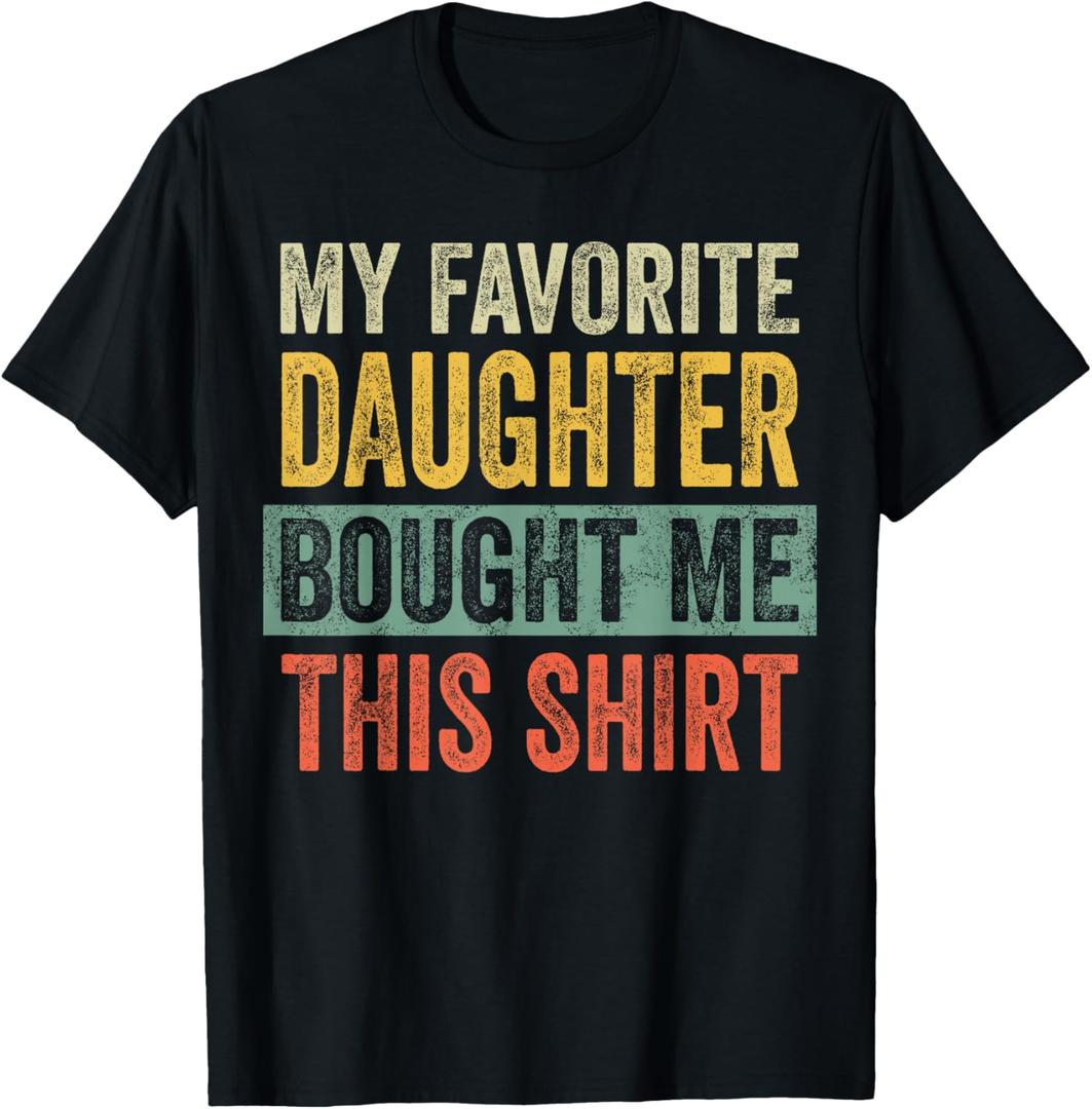 My Favorite Daughter Bought Me This Funny Dad Father T-Shirt M