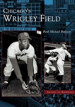 Chicago's Wrigley Field (IL) (Images of Baseball)