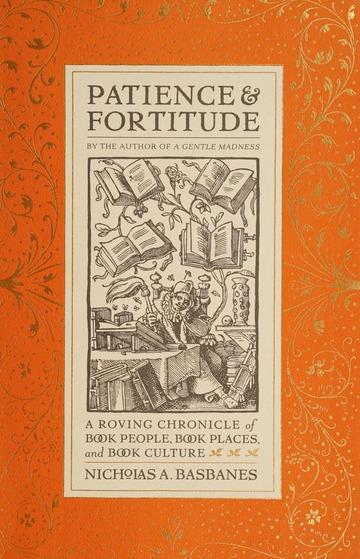Patience & Fortitude: A Roving Chronicle of Book People, Book Places, and Book Culture